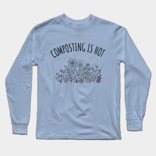 Composting is Hot Long Sleeve T-Shirt